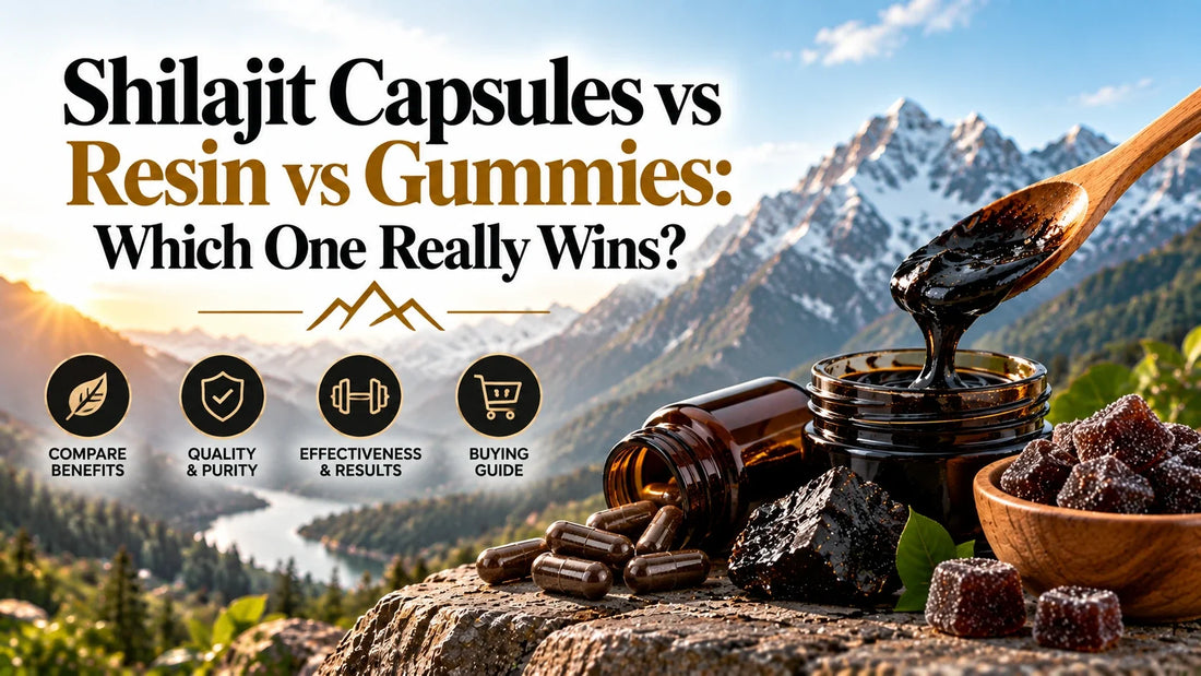 Shilajit Capsules vs Resin vs Gummies: Which One Really Wins?